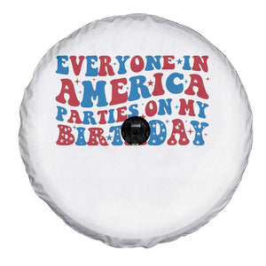 Everyone In America Parties On My Birthday Spare Tire Cover 4th Of July Birthday Party TS10 Print Your Wear