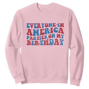 Everyone In America Parties On My Birthday Sweatshirt 4th Of July Birthday Party TS10 Light Pink Print Your Wear