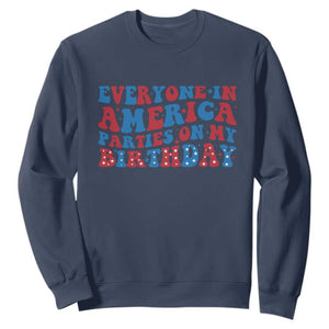 Everyone In America Parties On My Birthday Sweatshirt 4th Of July Birthday Party TS10 Navy Print Your Wear