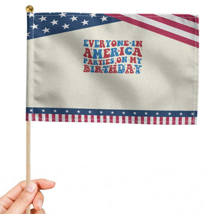 Everyone In America Parties On My Birthday Patriotic Handheld Flag 4th Of July Birthday Party TS10 Modern 8.2" × 5.5" Beige Blue Print Your Wear