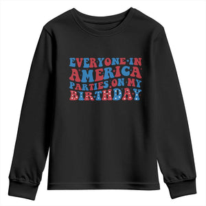 Everyone In America Parties On My Birthday Youth Sweatshirt 4th Of July Birthday Party TS10 Black Print Your Wear