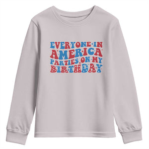 Everyone In America Parties On My Birthday Youth Sweatshirt 4th Of July Birthday Party TS10 Ice Gray Print Your Wear