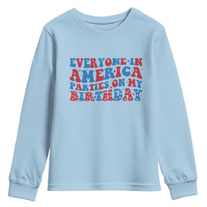 Everyone In America Parties On My Birthday Youth Sweatshirt 4th Of July Birthday Party TS10 Light Blue Print Your Wear