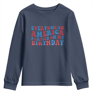 Everyone In America Parties On My Birthday Youth Sweatshirt 4th Of July Birthday Party TS10 Navy Print Your Wear