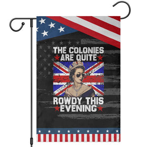 Funny 4th of July Garden Flag The Colonies Are Quite Rowdy This Evening British Queen TS10 Distressed Black Blue Print Your Wear