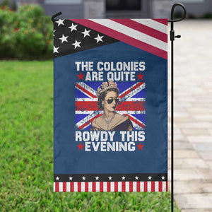 Funny 4th of July Garden Flag The Colonies Are Quite Rowdy This Evening British Queen TS10 Classic Blue Black Print Your Wear