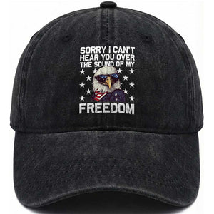 American Flag Eagle Washed Cotton Baseball Cap Sorry I Cant Hear You Over The Sound Of My Freedom TS10 Washed Cap Universal Fit Black Print Your Wear