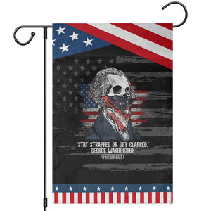 Funny 4th Of July Garden Flag George Washington Stay Strapped Or Get Clapped USA Flag TS10 Distressed Black Blue Print Your Wear