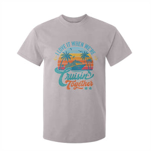 Cruising Matching T Shirt For Kid I Love It Cruisin Together Cruise Squad TS10 Ice Gray Print Your Wear