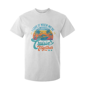 Cruising Matching T Shirt For Kid I Love It Cruisin Together Cruise Squad TS10 White Print Your Wear