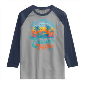 Cruising Matching Raglan Shirt I Love It Cruisin Together Cruise Squad TS10 Sport Gray Navy Print Your Wear