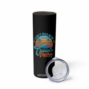 Cruising Matching Skinny Tumbler I Love It Cruisin Together Cruise Squad TS10 Print Your Wear