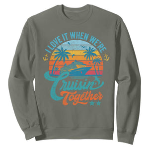 Cruising Matching Sweatshirt I Love It Cruisin Together Cruise Squad TS10 Military Green Print Your Wear