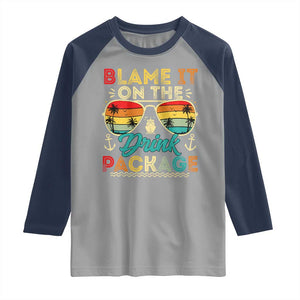 Funny Cruise Raglan Shirt Blame it on The Cruise Package Cruising Matching TS10 Sport Gray Navy Print Your Wear