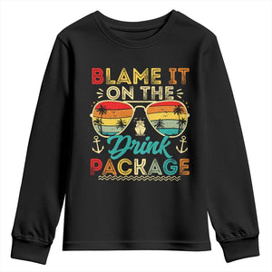 Funny Cruise Youth Sweatshirt Blame it on The Cruise Package Cruising Matching TS10 Black Print Your Wear
