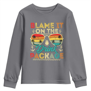 Funny Cruise Youth Sweatshirt Blame it on The Cruise Package Cruising Matching TS10 Charcoal Print Your Wear