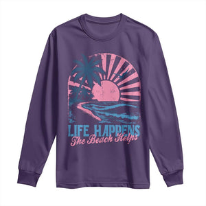 Life Happens The Beach Helps Long Sleeve Shirt Retro Coastal Ocean Therapy Cute Summer Vibes TS10 Purple Print Your Wear