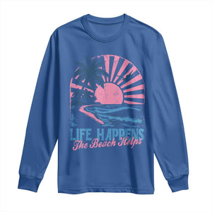 Life Happens The Beach Helps Long Sleeve Shirt Retro Coastal Ocean Therapy Cute Summer Vibes TS10 Royal Blue Print Your Wear