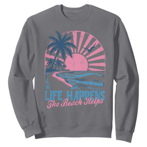 Life Happens The Beach Helps Sweatshirt Retro Coastal Ocean Therapy Cute Summer Vibes TS10 Charcoal Print Your Wear