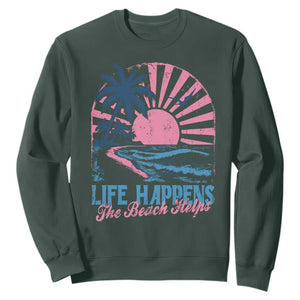 Life Happens The Beach Helps Sweatshirt Retro Coastal Ocean Therapy Cute Summer Vibes TS10 Dark Forest Green Print Your Wear