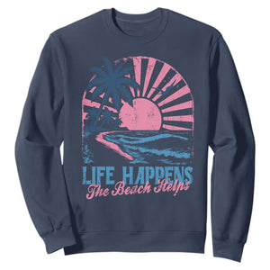 Life Happens The Beach Helps Sweatshirt Retro Coastal Ocean Therapy Cute Summer Vibes TS10 Navy Print Your Wear