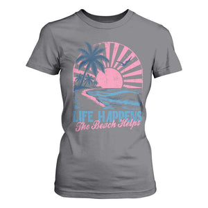 Life Happens The Beach Helps T Shirt For Women Retro Coastal Ocean Therapy Cute Summer Vibes TS10 Charcoal Print Your Wear