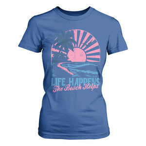 Life Happens The Beach Helps T Shirt For Women Retro Coastal Ocean Therapy Cute Summer Vibes TS10 Royal Blue Print Your Wear