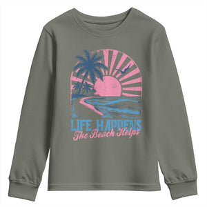 Life Happens The Beach Helps Youth Sweatshirt Retro Coastal Ocean Therapy Cute Summer Vibes TS10 Military Green Print Your Wear