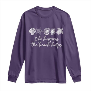 Life Happens The Beach Helps Long Sleeve Shirt Coastal Ocean Therapy Cute Summer Vibes TS10 Purple Print Your Wear