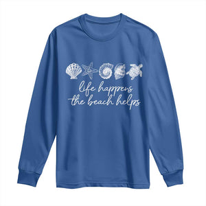 Life Happens The Beach Helps Long Sleeve Shirt Coastal Ocean Therapy Cute Summer Vibes TS10 Royal Blue Print Your Wear