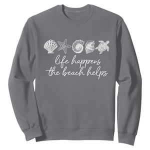 Life Happens The Beach Helps Sweatshirt Coastal Ocean Therapy Cute Summer Vibes TS10 Charcoal Print Your Wear