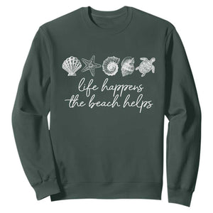 Life Happens The Beach Helps Sweatshirt Coastal Ocean Therapy Cute Summer Vibes TS10 Dark Forest Green Print Your Wear