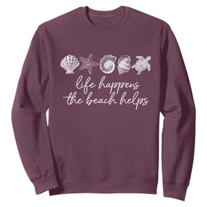 Life Happens The Beach Helps Sweatshirt Coastal Ocean Therapy Cute Summer Vibes TS10 Maroon Print Your Wear