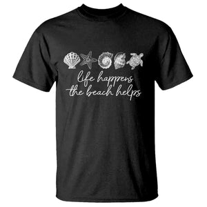 Life Happens The Beach Helps T Shirt Coastal Ocean Therapy Cute Summer Vibes TS10 Black Print Your Wear
