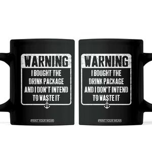 Funny Cruise Coffee Mug I Bought The Drink Package TS10 Black Print Your Wear