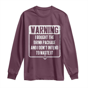 Funny Cruise Long Sleeve Shirt I Bought The Drink Package TS10 Maroon Print Your Wear