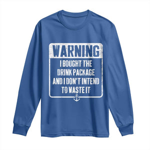 Funny Cruise Long Sleeve Shirt I Bought The Drink Package TS10 Royal Blue Print Your Wear