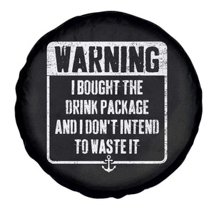 Funny Cruise Spare Tire Cover I Bought The Drink Package TS10 Print Your Wear