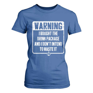 Funny Cruise T Shirt For Women I Bought The Drink Package TS10 Royal Blue Print Your Wear