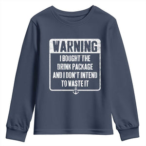 Funny Cruise Youth Sweatshirt I Bought The Drink Package TS10 Navy Print Your Wear