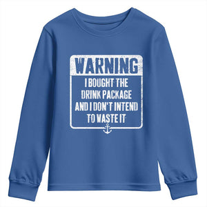 Funny Cruise Youth Sweatshirt I Bought The Drink Package TS10 Royal Blue Print Your Wear