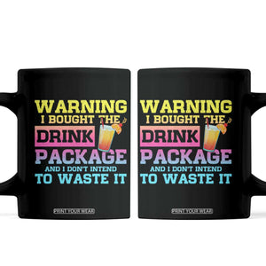 Funny Cruise Coffee Mug Warning I Bought The Drink Package TS10 Black Print Your Wear