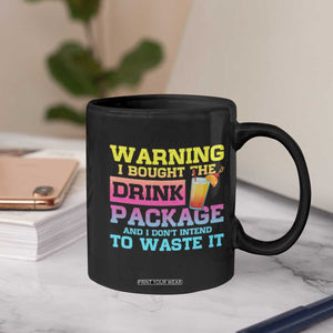 Funny Cruise Coffee Mug Warning I Bought The Drink Package TS10 Print Your Wear