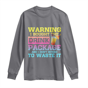 Funny Cruise Long Sleeve Shirt Warning I Bought The Drink Package TS10 Charcoal Print Your Wear