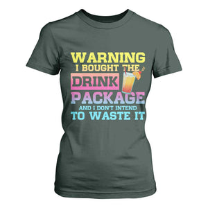 Funny Cruise T Shirt For Women Warning I Bought The Drink Package TS10 Dark Forest Green Print Your Wear