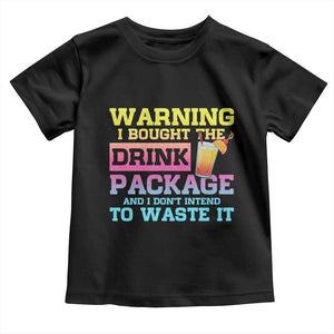 Funny Cruise Toddler T Shirt Warning I Bought The Drink Package TS10 Black Print Your Wear