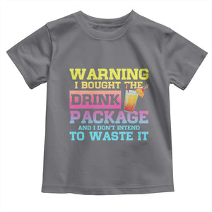 Funny Cruise Toddler T Shirt Warning I Bought The Drink Package TS10 Charcoal Print Your Wear