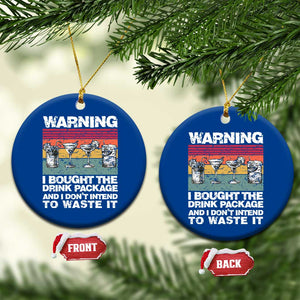 Funny Cruise Ceramic Ornament Warning I Bought The Drink Package Retro Vintage TS10 1pc Blue Print Your Wear