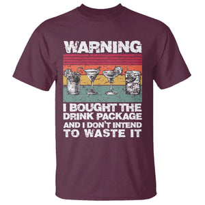 Funny Cruise T Shirt Warning I Bought The Drink Package Retro Vintage TS10 Maroon Print Your Wear