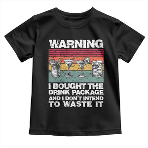 Funny Cruise Toddler T Shirt Warning I Bought The Drink Package Retro Vintage TS10 Black Print Your Wear